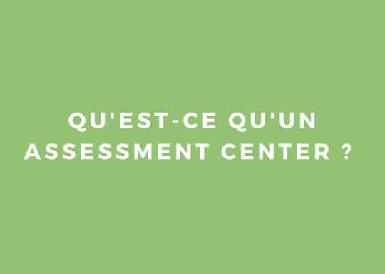 Qu'est-ce qu'un assessment center ? - Produit