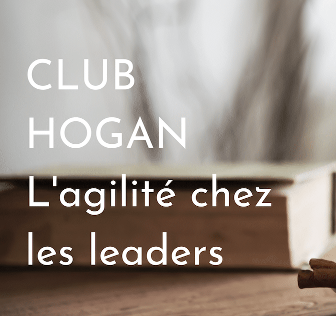Club Hogan – L’agilité chez les leaders