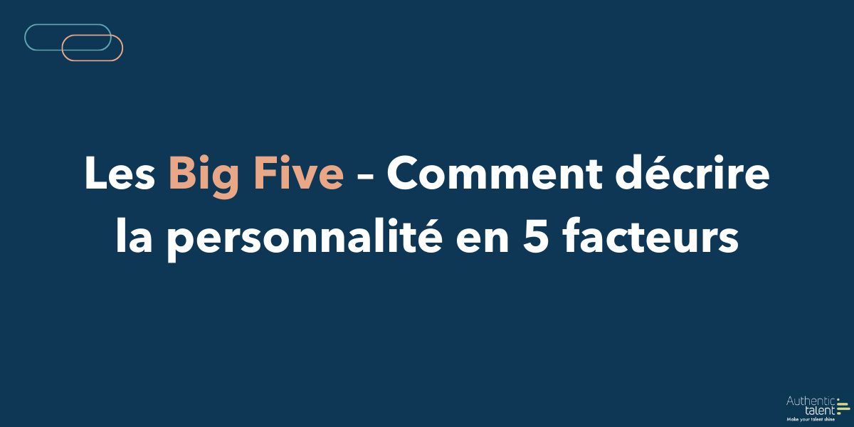 Les bIg Five - COmment décrire la personnalité en 5 facteurs